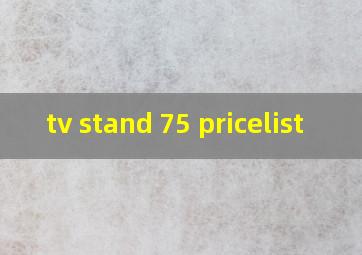 tv stand 75 pricelist